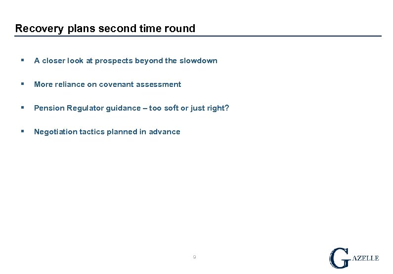 Recovery plans second time round § A closer look at prospects beyond the slowdown