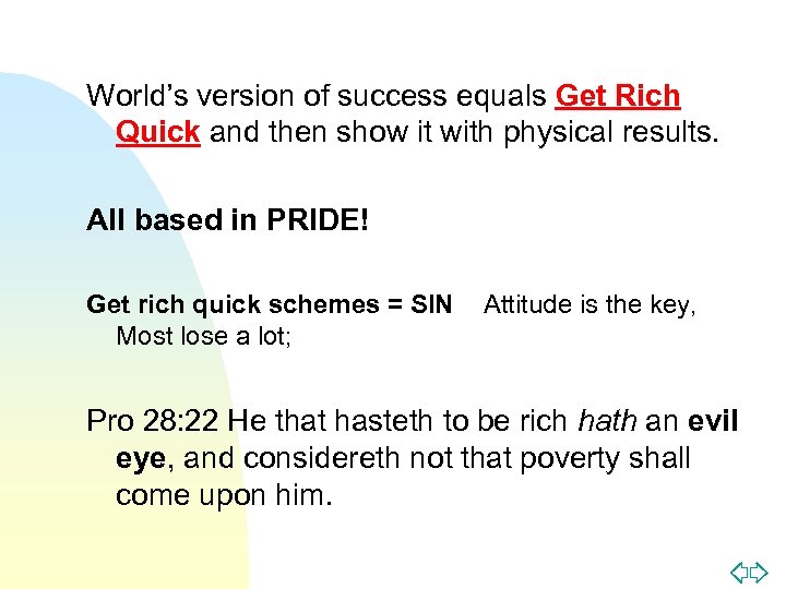 World’s version of success equals Get Rich Quick and then show it with physical
