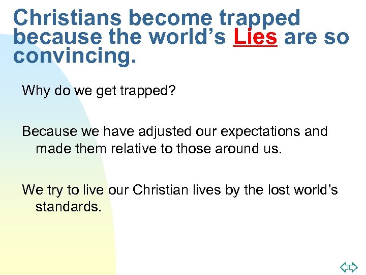 Christians become trapped because the world’s Lies are so convincing. Why do we get