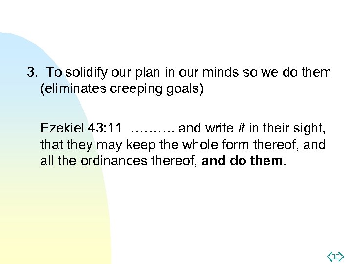 3. To solidify our plan in our minds so we do them (eliminates creeping