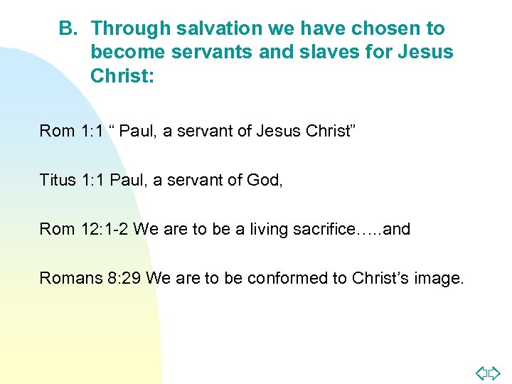 n B. Through salvation we have chosen to become servants and slaves for Jesus