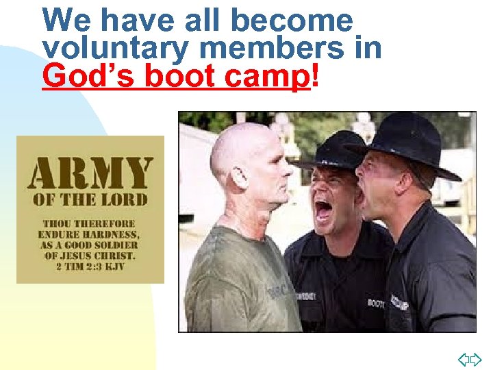 We have all become voluntary members in God’s boot camp! Jump to first page