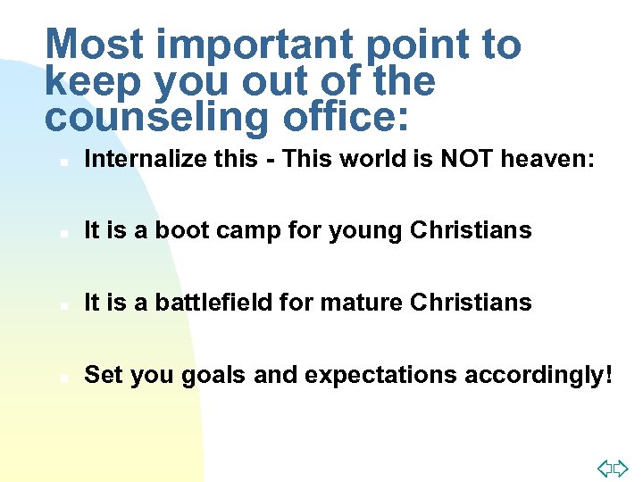 Most important point to keep you out of the counseling office: n Internalize this