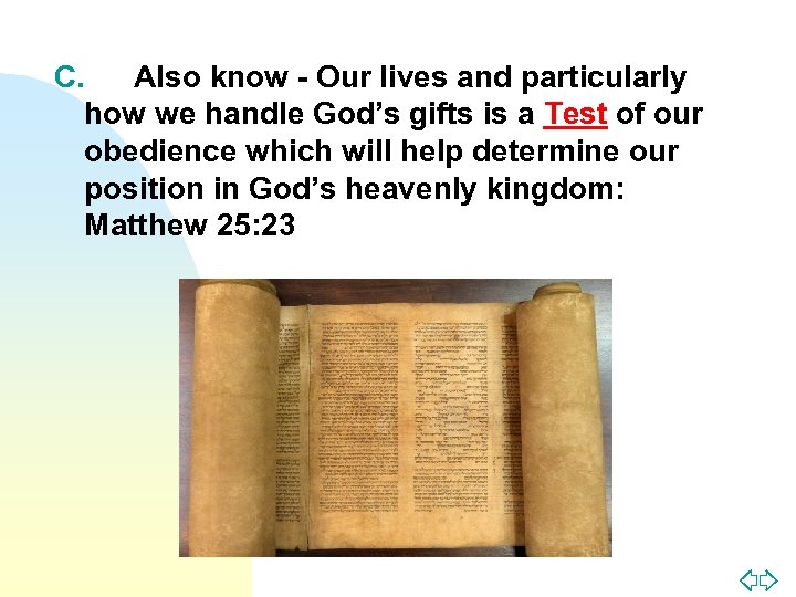C. Also know - Our lives and particularly how we handle God’s gifts is