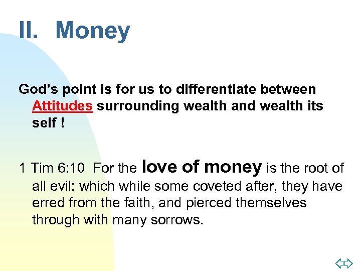 II. Money God’s point is for us to differentiate between Attitudes surrounding wealth and