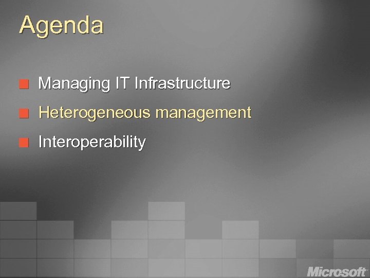 Agenda ¢ Managing IT Infrastructure ¢ Heterogeneous management ¢ Interoperability 