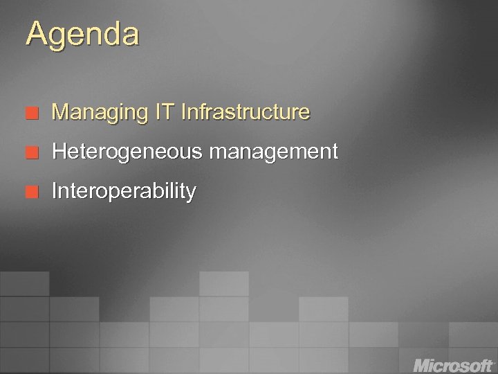 Agenda ¢ Managing IT Infrastructure ¢ Heterogeneous management ¢ Interoperability 