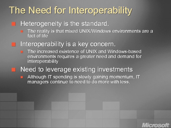 The Need for Interoperability ¢ Heterogeneity is the standard. n ¢ Interoperability is a