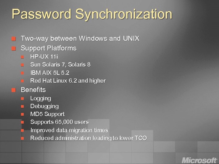 Password Synchronization ¢ ¢ Two-way between Windows and UNIX Support Platforms n n ¢