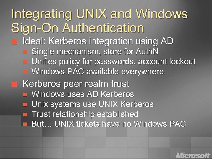 Integrating UNIX and Windows Sign-On Authentication ¢ Ideal: Kerberos integration using AD n n