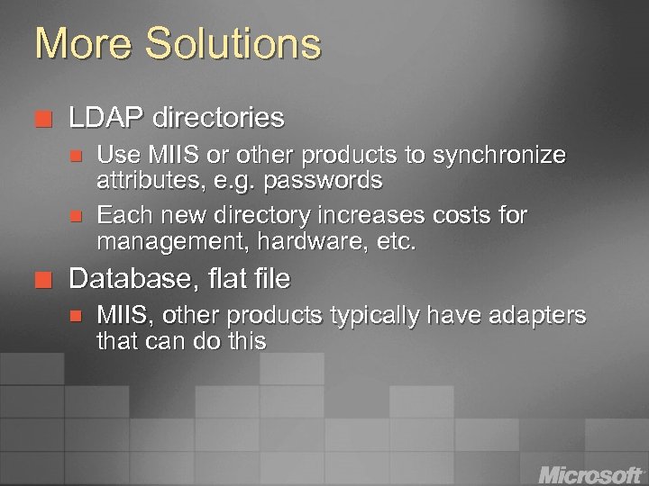 More Solutions ¢ LDAP directories n n ¢ Use MIIS or other products to