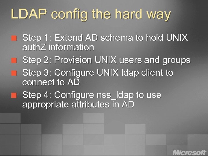 LDAP config the hard way ¢ ¢ Step 1: Extend AD schema to hold