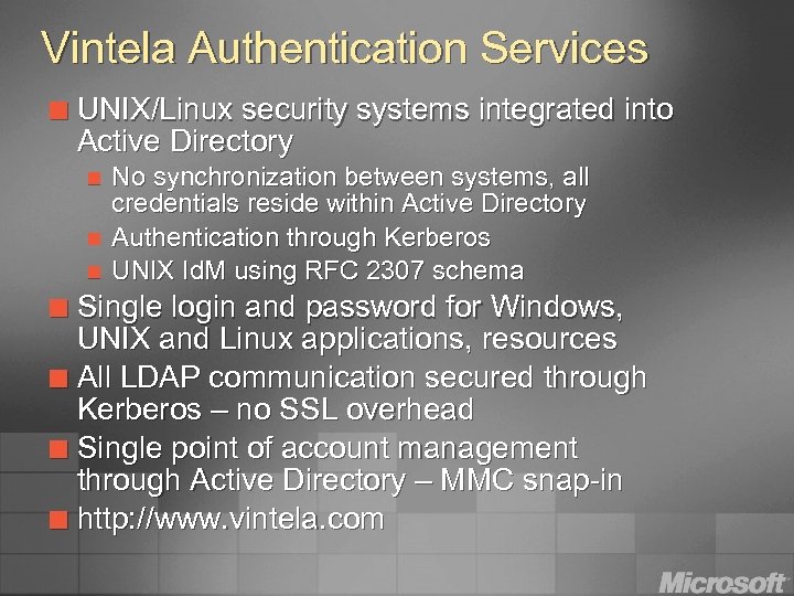 Vintela Authentication Services ¢ UNIX/Linux security systems integrated into Active Directory n n n