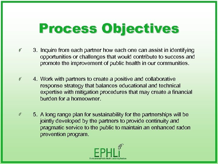 Process Objectives 3. Inquire from each partner how each one can assist in identifying