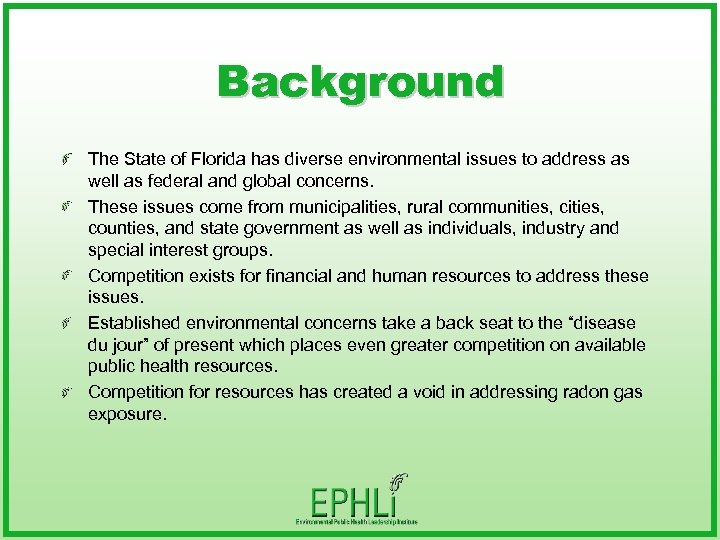 Background The State of Florida has diverse environmental issues to address as well as