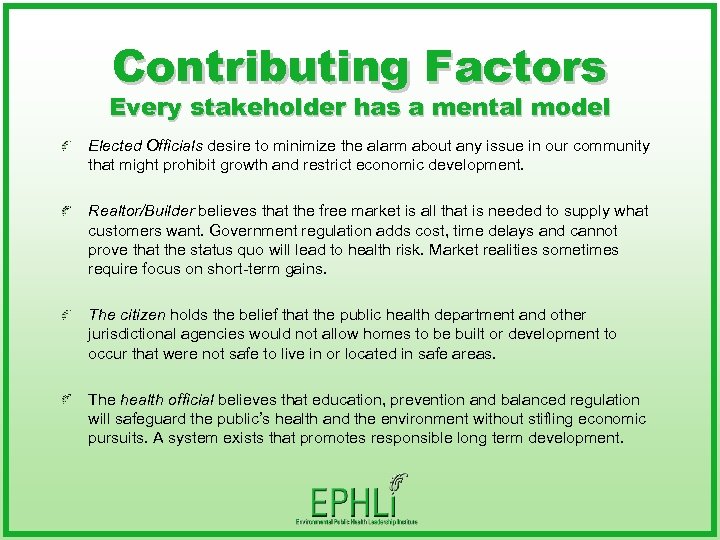 Contributing Factors Every stakeholder has a mental model Elected Officials desire to minimize the