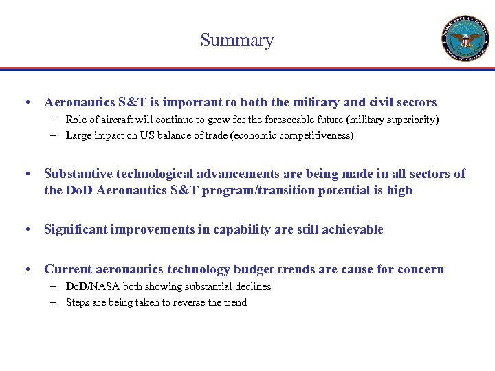 Summary • Aeronautics S&T is important to both the military and civil sectors –
