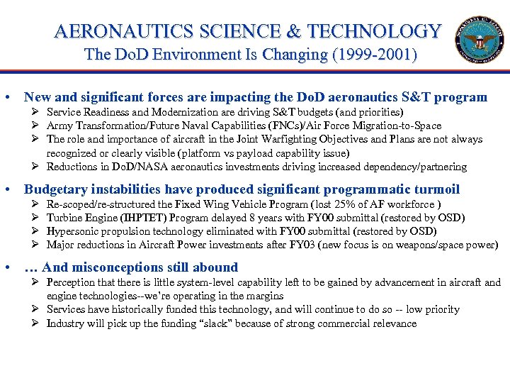AERONAUTICS SCIENCE & TECHNOLOGY The Do. D Environment Is Changing (1999 -2001) • New