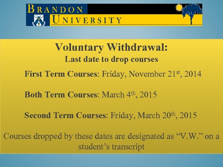 Voluntary Withdrawal: Last date to drop courses First Term Courses: Friday, November 21 st,