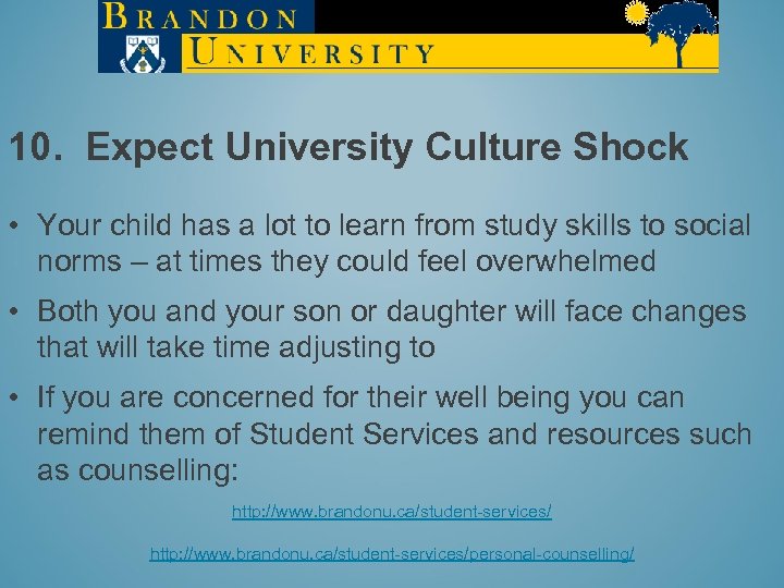 10. Expect University Culture Shock • Your child has a lot to learn from