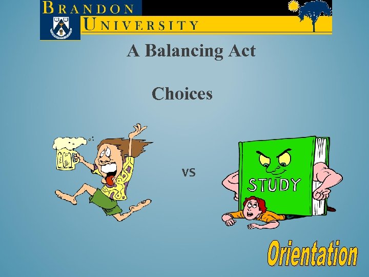 A Balancing Act Choices VS 