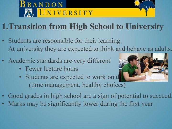 1. Transition from High School to University • Students are responsible for their learning.