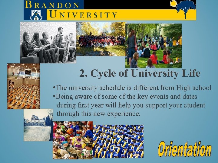 2. Cycle of University Life • The university schedule is different from High school