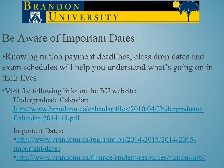 Be Aware of Important Dates • Knowing tuition payment deadlines, class drop dates and