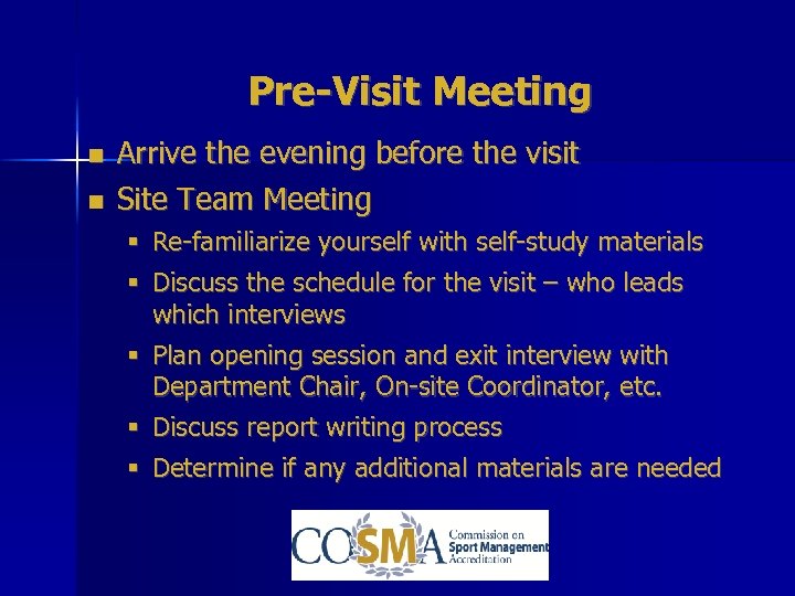 Pre-Visit Meeting Arrive the evening before the visit Site Team Meeting § Re-familiarize yourself