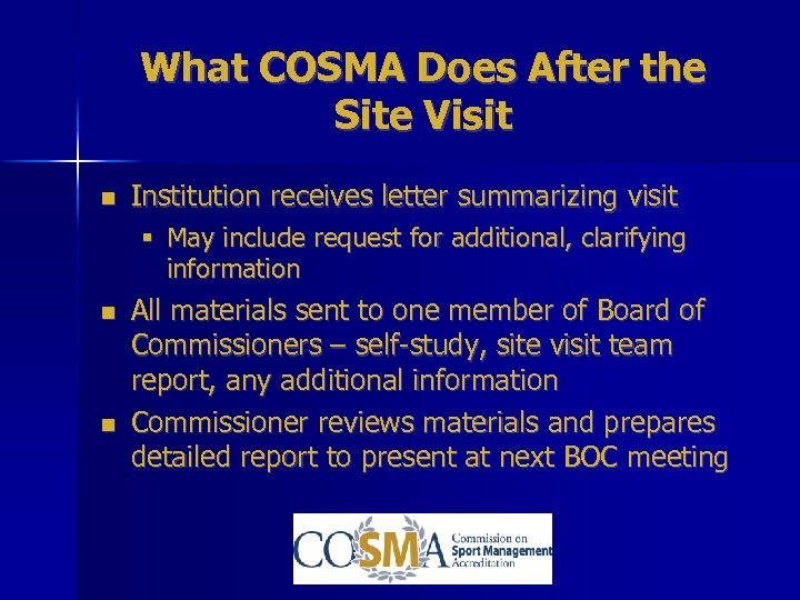 What COSMA Does After the Site Visit Institution receives letter summarizing visit § May