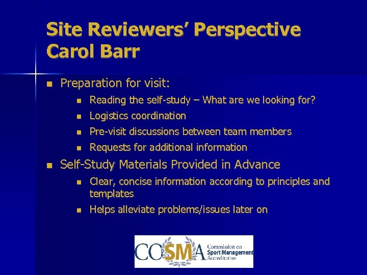 Site Reviewers’ Perspective Carol Barr Preparation for visit: Logistics coordination Pre-visit discussions between team