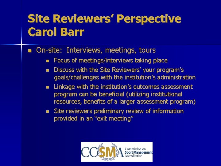 Site Reviewers’ Perspective Carol Barr On-site: Interviews, meetings, tours Focus of meetings/interviews taking place