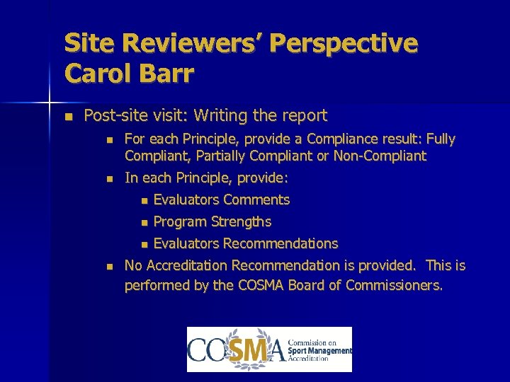 Site Reviewers’ Perspective Carol Barr Post-site visit: Writing the report For each Principle, provide