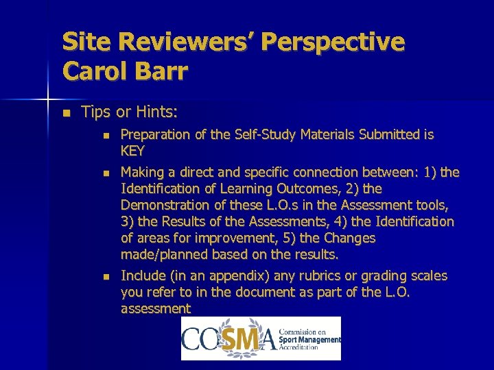 Site Reviewers’ Perspective Carol Barr Tips or Hints: Preparation of the Self-Study Materials Submitted