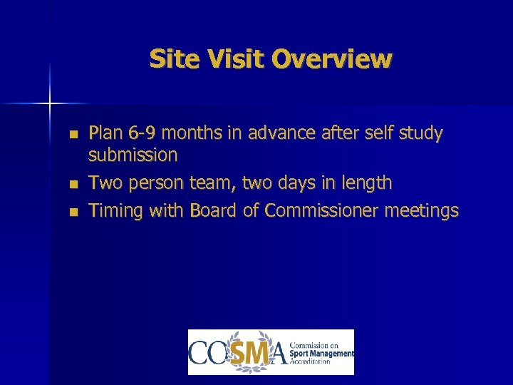 Site Visit Overview Plan 6 -9 months in advance after self study submission Two