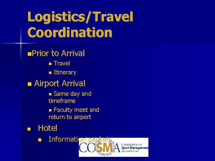 Logistics/Travel Coordination Prior to Arrival Travel Itinerary Airport Arrival Same day and timeframe Faculty