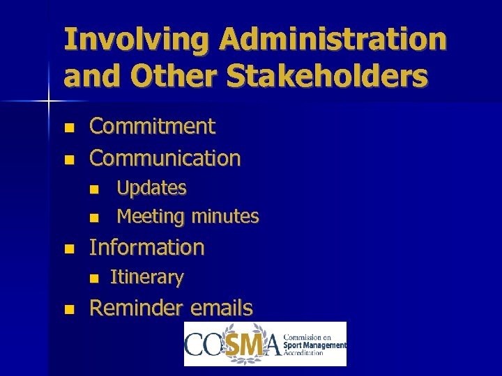 Involving Administration and Other Stakeholders Commitment Communication Information Updates Meeting minutes Itinerary Reminder emails