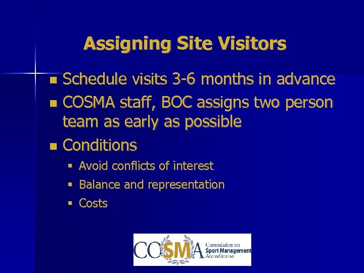 Assigning Site Visitors Schedule visits 3 -6 months in advance COSMA staff, BOC assigns