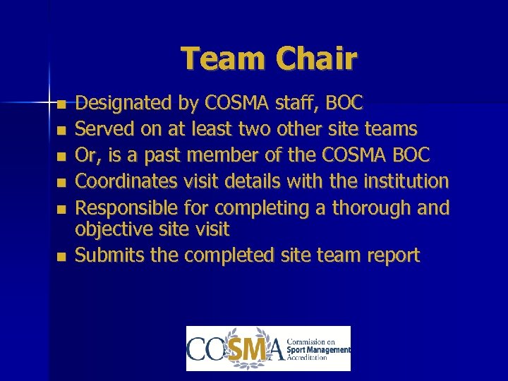 Team Chair Designated by COSMA staff, BOC Served on at least two other site