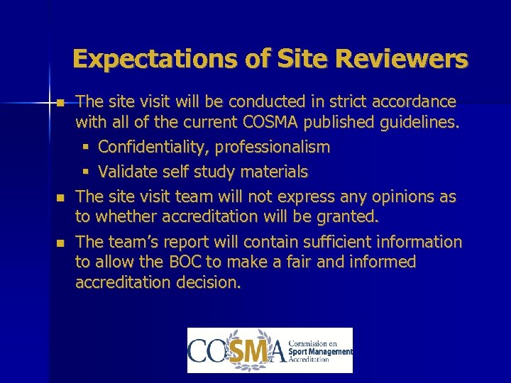 Expectations of Site Reviewers The site visit will be conducted in strict accordance with