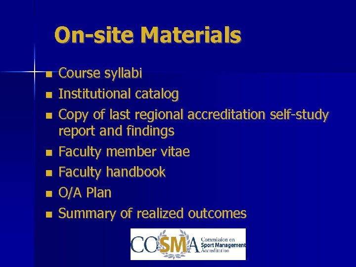 On-site Materials Course syllabi Institutional catalog Copy of last regional accreditation self-study report and