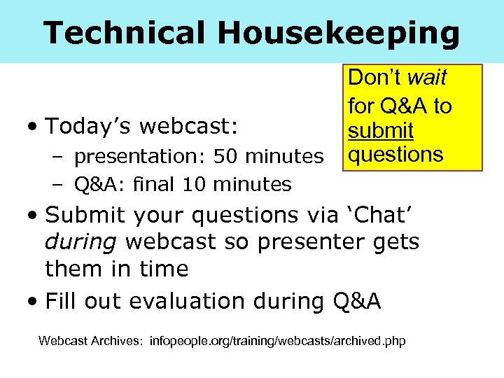 Technical Housekeeping • Today’s webcast: – presentation: 50 minutes – Q&A: final 10 minutes