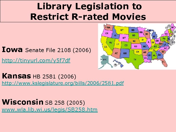  Library Legislation to Restrict R-rated Movies Iowa Senate File 2108 (2006) http: //tinyurl.