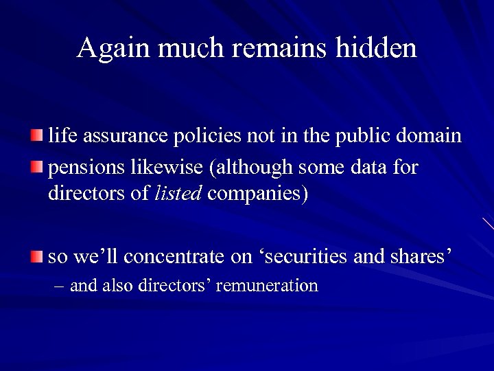 Again much remains hidden life assurance policies not in the public domain pensions likewise