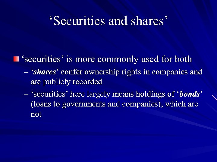 ‘Securities and shares’ ‘securities’ is more commonly used for both – ‘shares’ confer ownership
