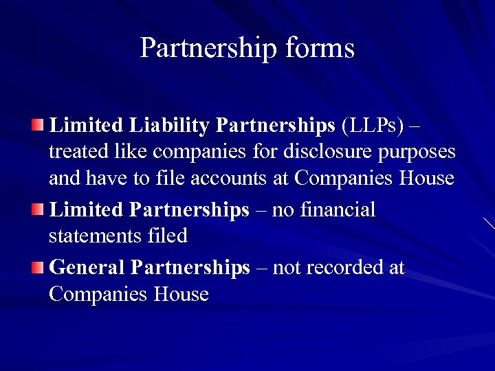 Partnership forms Limited Liability Partnerships (LLPs) – treated like companies for disclosure purposes and