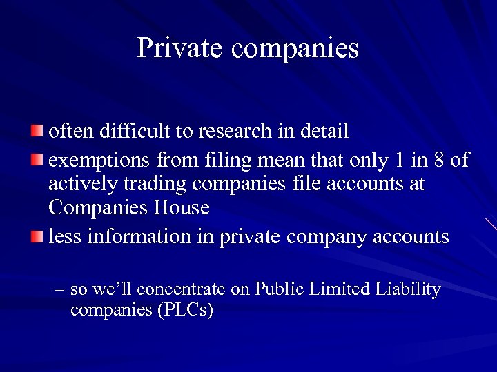 Private companies often difficult to research in detail exemptions from filing mean that only