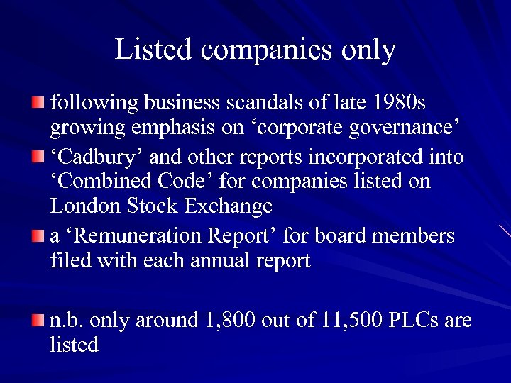 Listed companies only following business scandals of late 1980 s growing emphasis on ‘corporate