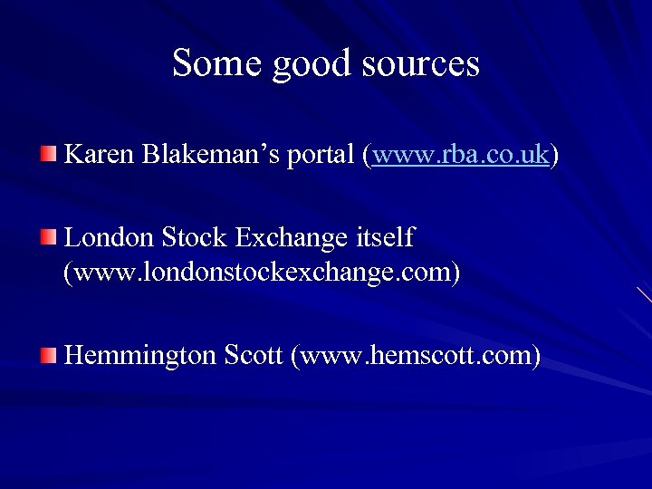 Some good sources Karen Blakeman’s portal (www. rba. co. uk) London Stock Exchange itself