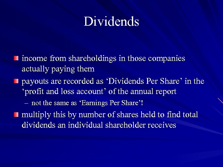 Dividends income from shareholdings in those companies actually paying them payouts are recorded as
